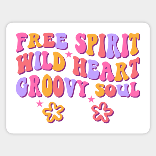 Free Spirit, Wild Heart, Groovy Soul - Hippie Vibes Magnet